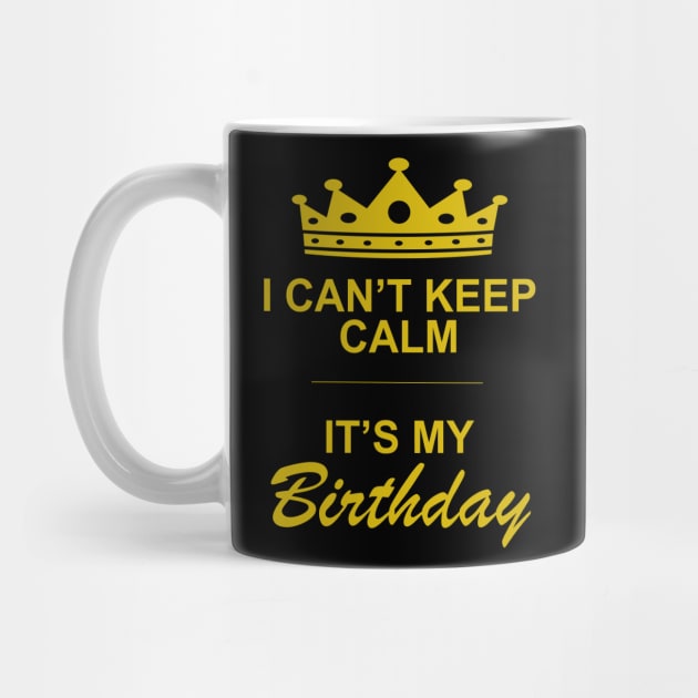 I can't keep calm it's my birthday by Sham